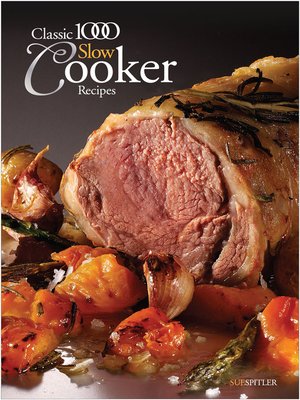 cover image of Classic 1000 Slow Cooker Recipes